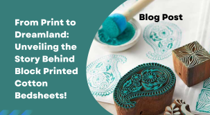 From Print to Dreamland: Unveiling the Story Behind Block Printed Cotton Bedsheets